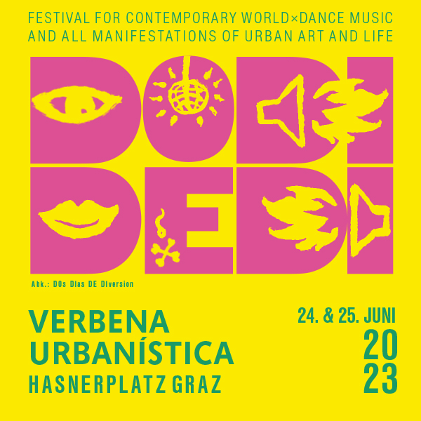 Festival „dodidedi“ - verbena urbanistica, Hasnerplatz Graz, 24.06.2023 + 25.06.2023, Festival for contemporary world*dance music and all manifestations of urban art and life